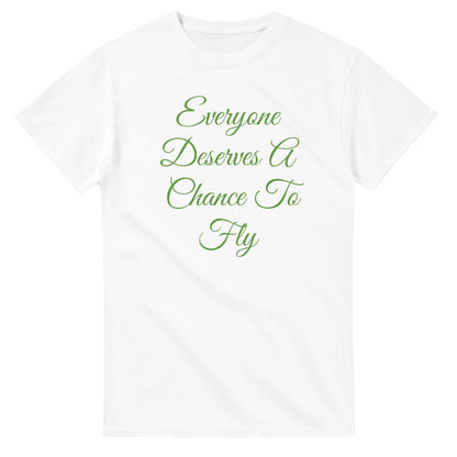 Everyone Deserves A Chance To Fly Classic Unisex Crewneck Tshirt in white with green text.