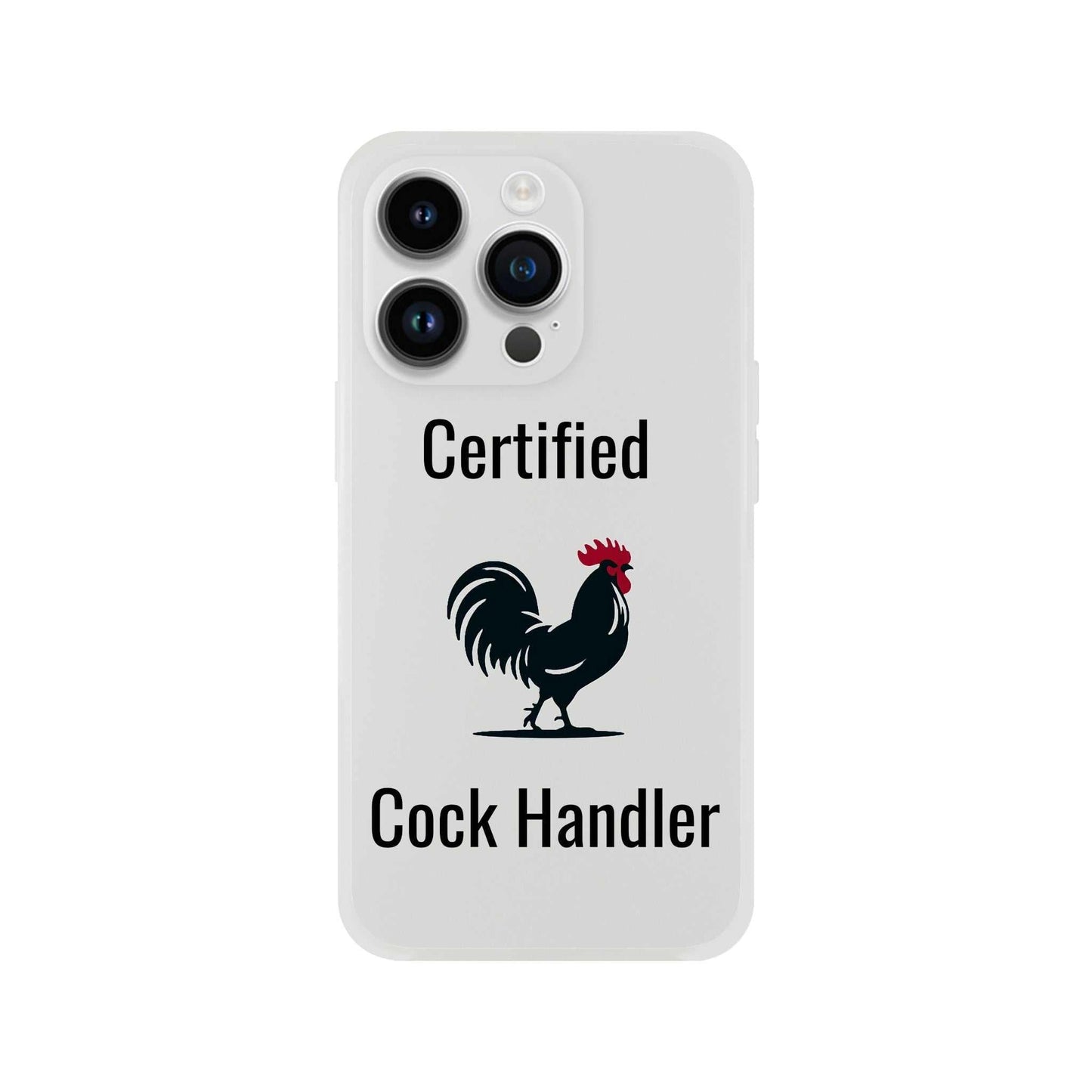 Certified Cock Handler iPhone Flexi Case with rooster design, transparent, impact-resistant for multiple iPhone models.