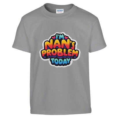 Kids crewneck T-shirt with "I'm Nan's Problem Today" graphic, unisex design, soft durable fabric.