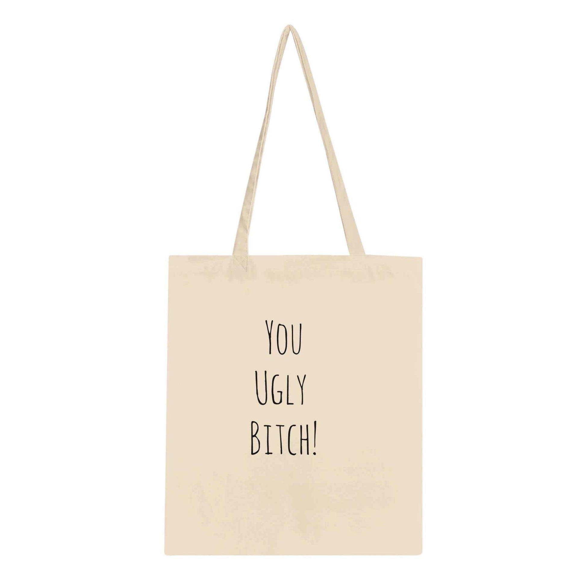 Classic tote bag with "You Ugly Bitch!" print, eco-friendly cotton, reinforced handles.