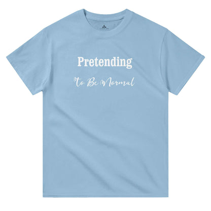 Pretending To Be Normal Women's Crewneck Tshirt, heavyweight cotton, classic fit, blue color.