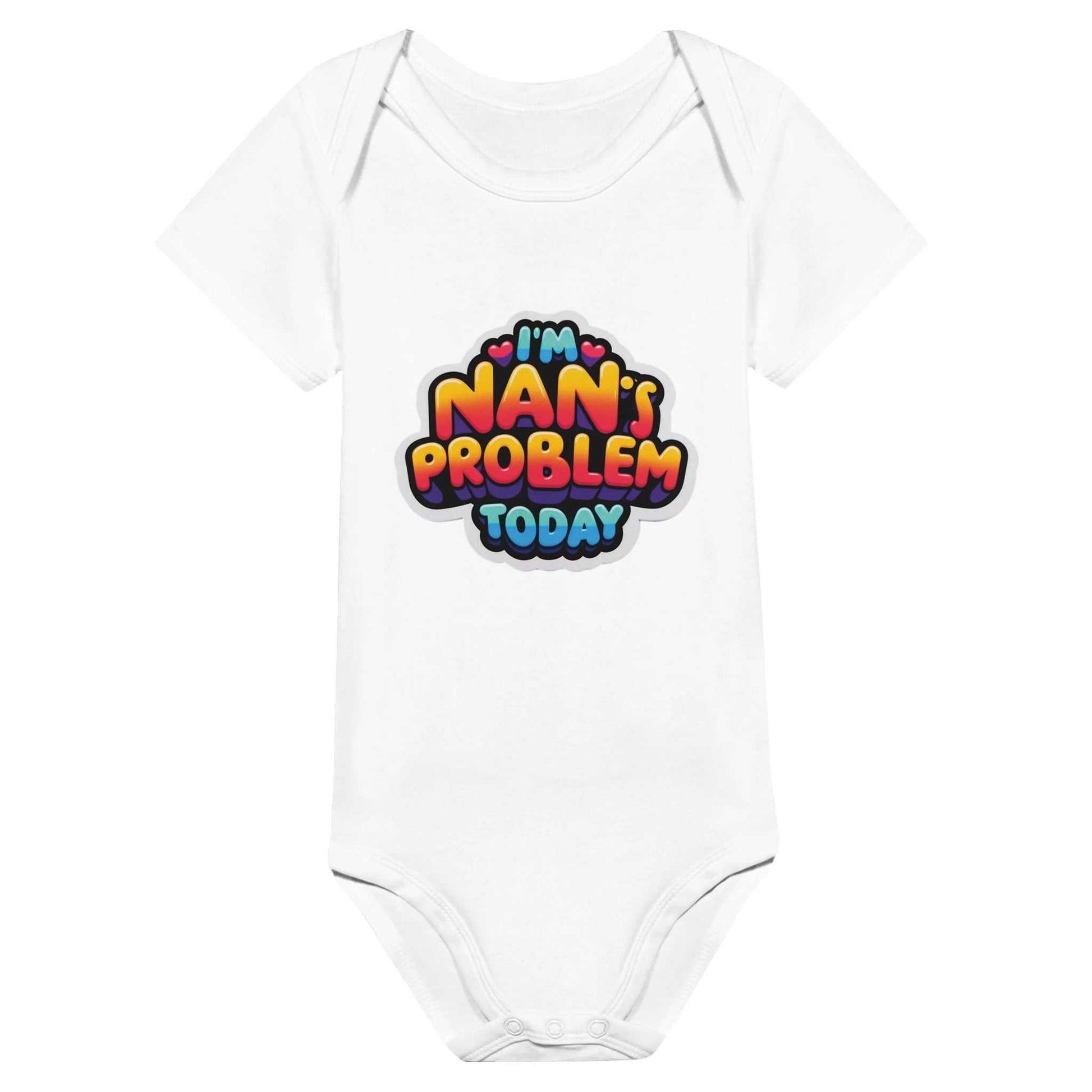 "I'm Nan's Problem Today" baby short sleeve bodysuit in white.