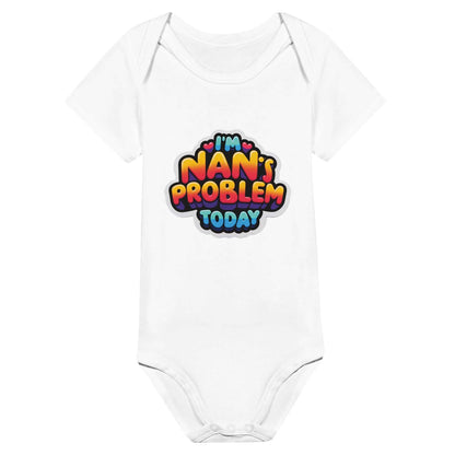 "I'm Nan's Problem Today" baby short sleeve bodysuit in white.