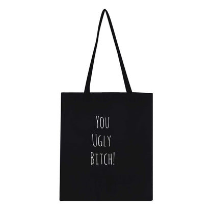 Eco-conscious classic tote bag with long handles and reinforced stitching, featuring "You Ugly Bitch!" text design.