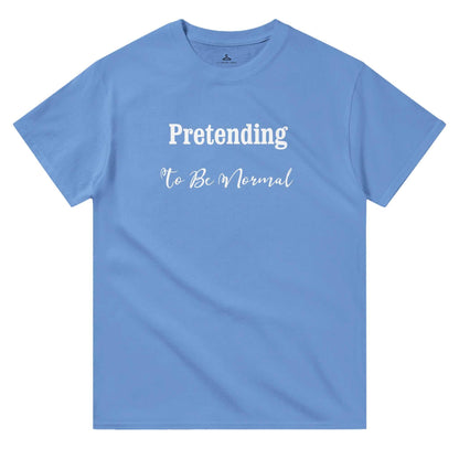 Blue crewneck tshirt with "Pretending To Be Normal" text, durable cotton fabric, classic fit for women.