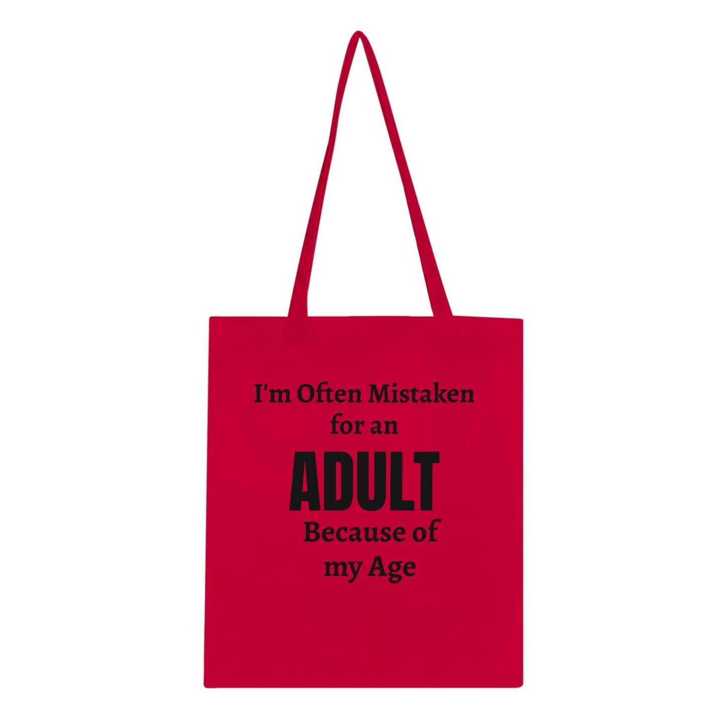 Red tote bag with "I'm Often Mistaken for An Adult Because Of My Age" text, featuring long handles and reinforced stitching.