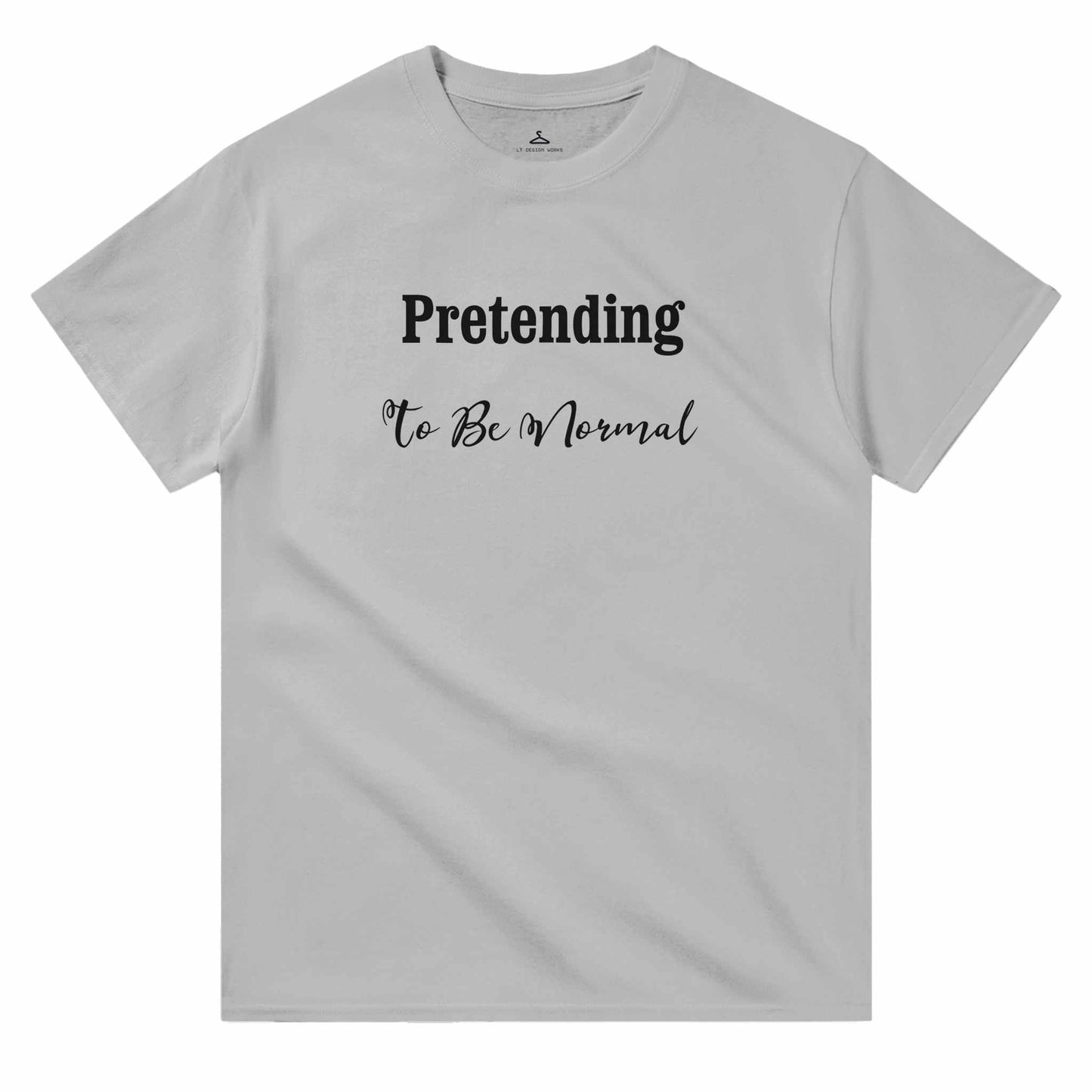 Pretending To Be Normal Women's Crewneck Tshirt, heavyweight cotton, classic fit, durable, casual wear.