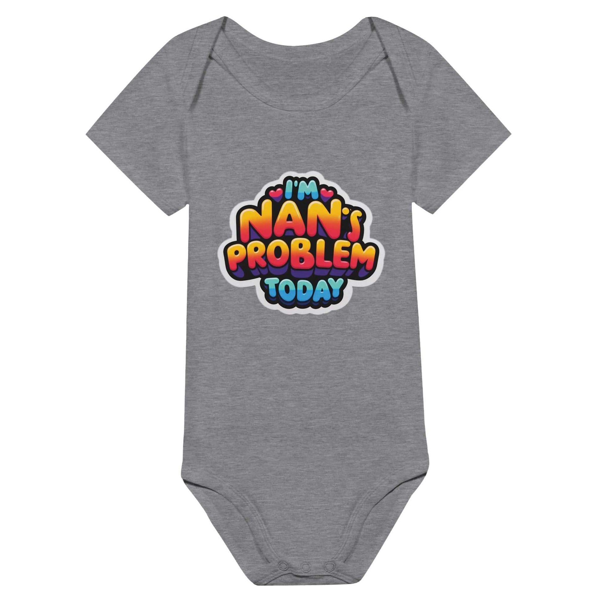 Gray baby short sleeve bodysuit with "I'm Nan's Problem Today" colorful print.