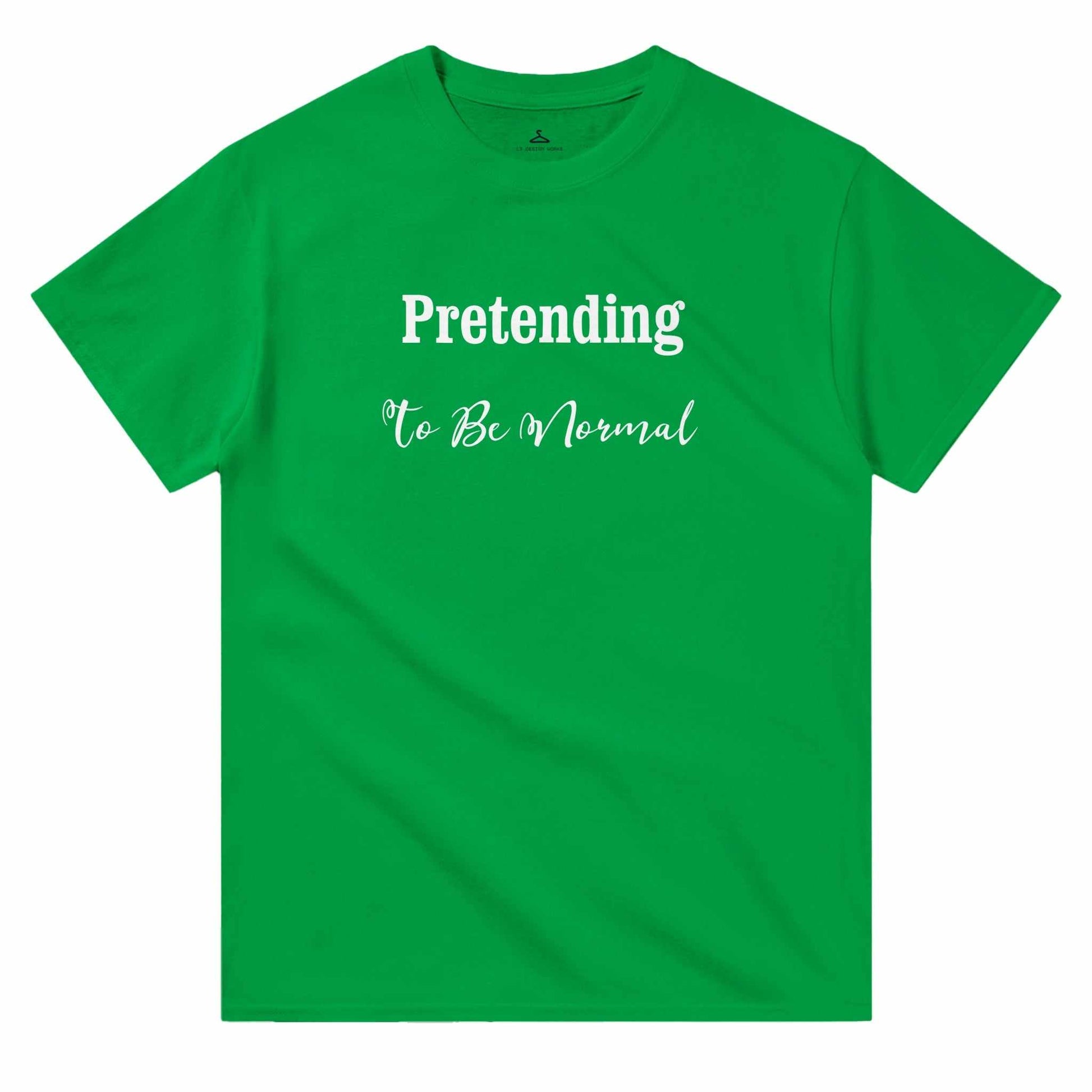 Pretending To Be Normal Women's Crewneck Tshirt in green, durable heavyweight cotton with classic fit.