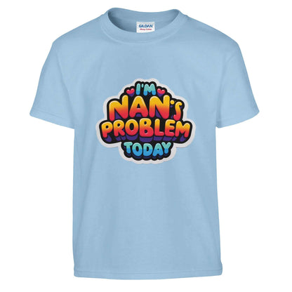 Kids crewneck T-shirt with "I'm Nan's Problem Today" design, unisex, available in various colors.