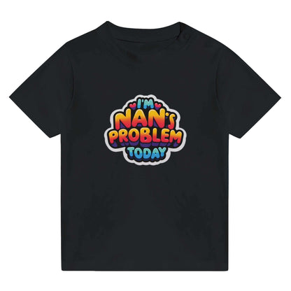 "I'm Nan's Problem Today" baby crewneck t-shirt with colorful text design on black fabric.