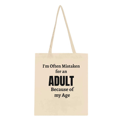 Eco-friendly tote bag with "I'm Often Mistaken for An Adult Because Of My Age" text.