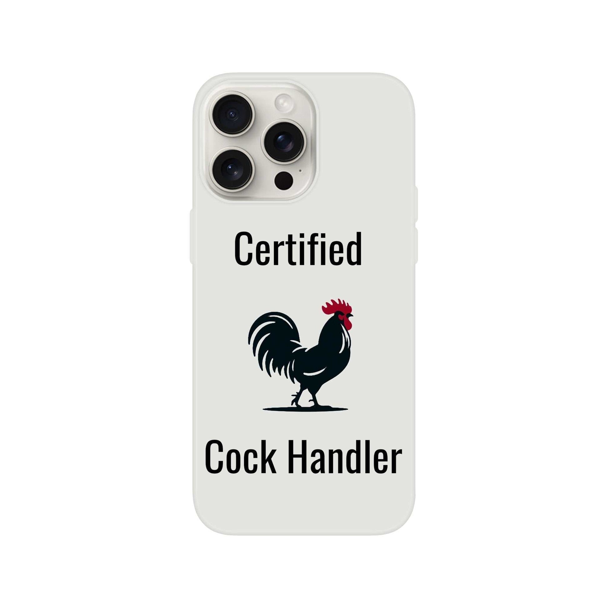 Certified Cock Handler iPhone Flexi Case with rooster design