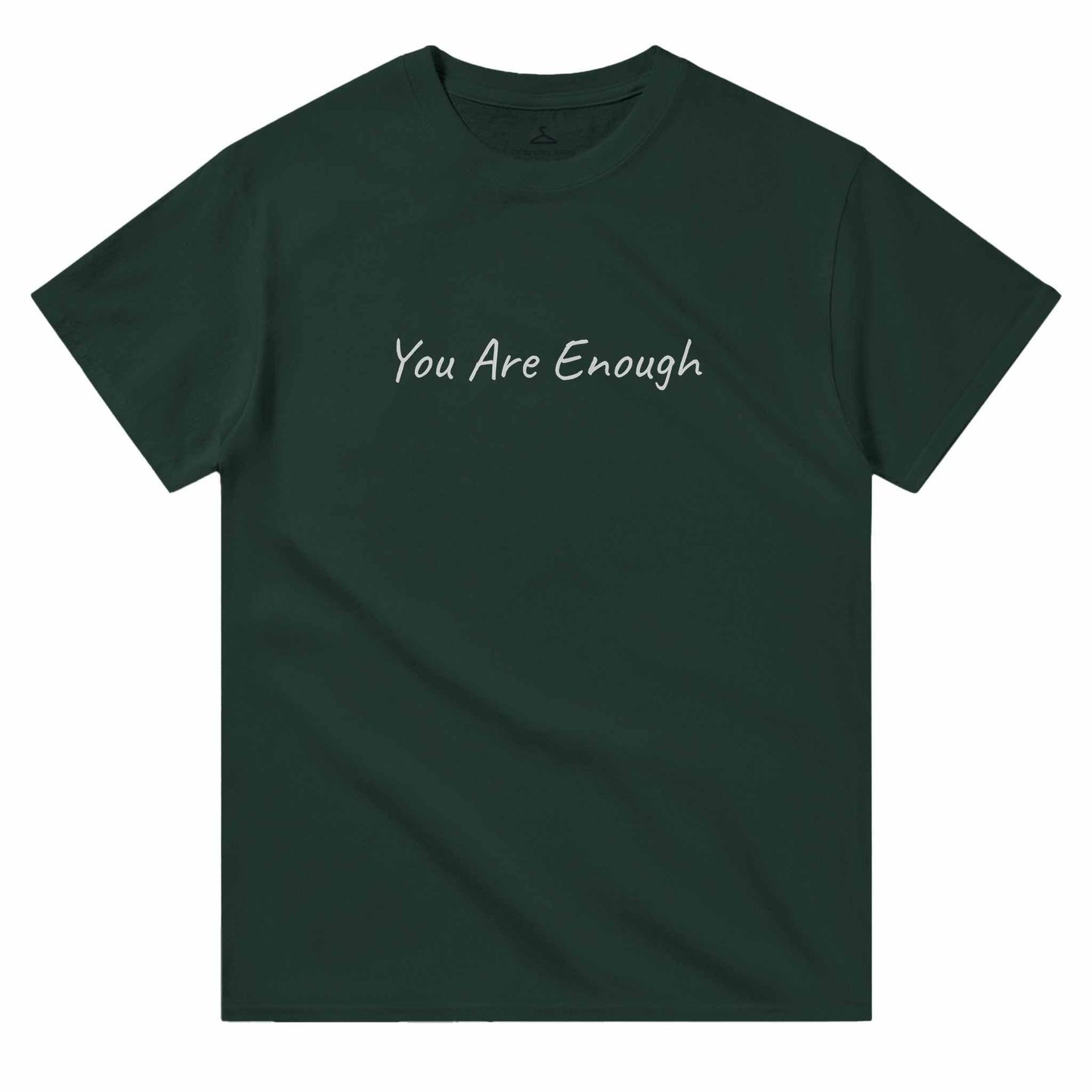 Crewneck T-shirt with "You Are Enough" text on dark green heavyweight cotton fabric.