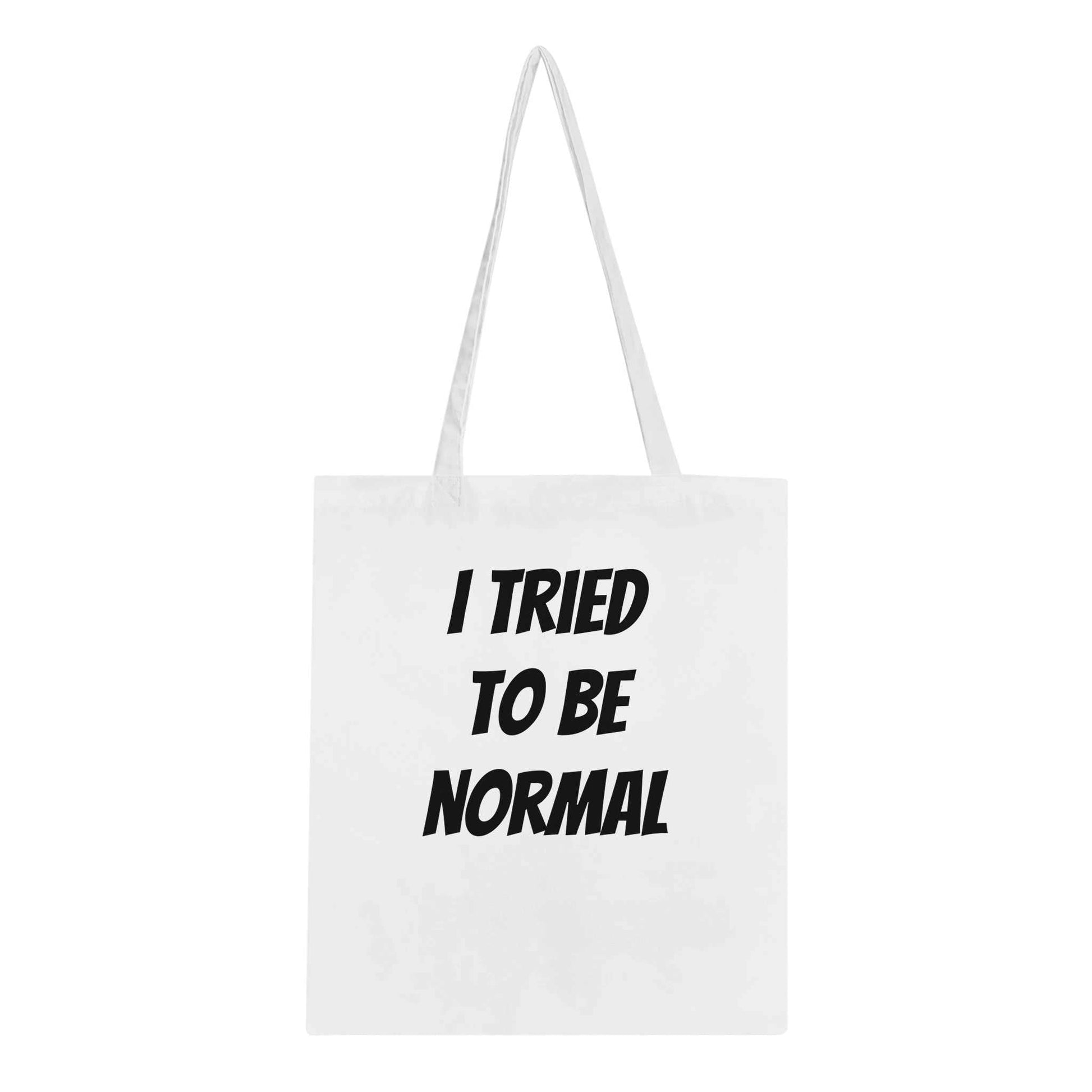 "I Tried to Be Normal Classic Tote Bag" with reinforced handles, eco-friendly 100% cotton, 10-litre capacity.