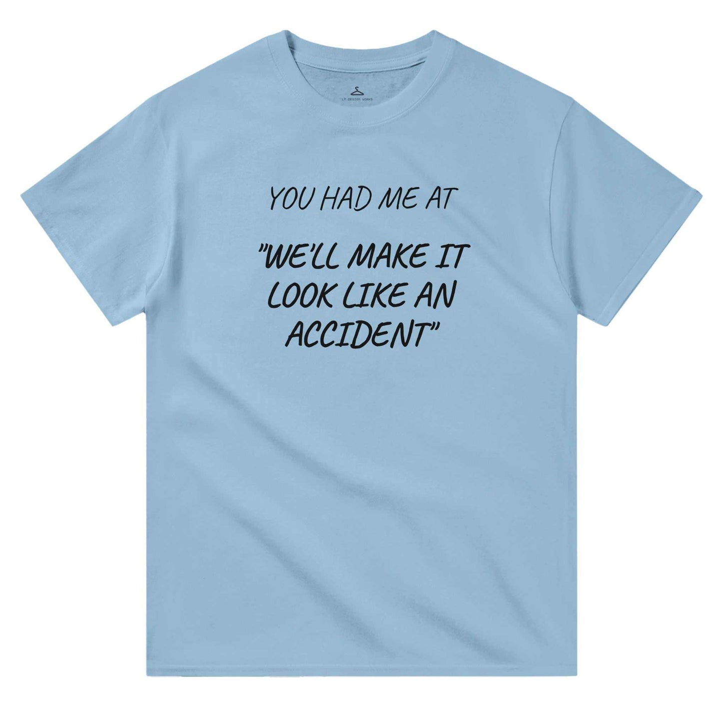 Women's crewneck t-shirt with "You Had Me At 'We'll Make It Look Like An Accident'" slogan, 100% cotton, casual fit, blue.